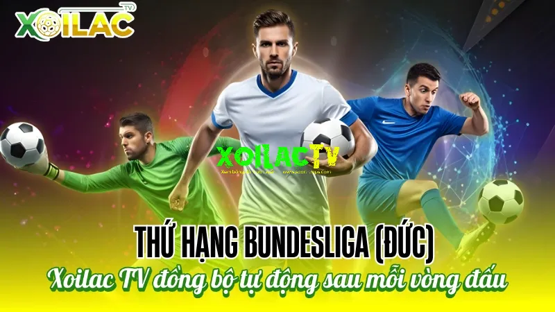 Thứ hạng Bundesliga (Đức) - Bảng xếp hạng bóng đá xoilac tv