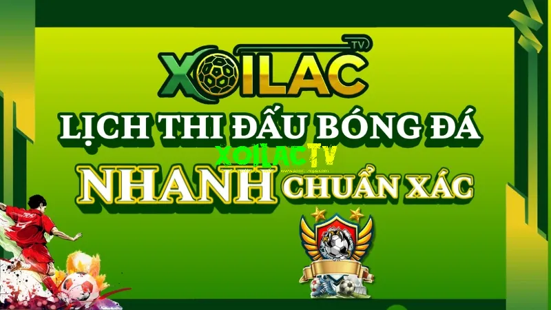 Lịch thi đấu bóng đá hôm nay – Cập nhật nhanh và chính xác trên Xoilac TV