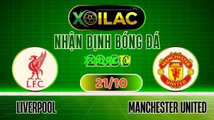 Trực Tiếp Bóng Đá Liverpool vs Manchester United – Soi Kèo, Nhận Định & Xem Full HD Cùng Xoilac TV